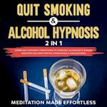 Quit Smoking & Alcohol Hypnosis (2 In 1) Guided Self-Hypnosis & Meditations To Overcome Alcoholism & Smoking Cessation Including Positive Affirmations & Visualizations