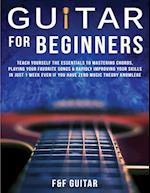 Guitar for Beginners: Teach Yourself To Master Your First 100 Chords on Guitar& Develop A Lifetime Of Guitar Success Habits Even if You Have No Id