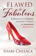 Flawed & Fabulous: A Memoir of a Working Mother's Pursuit of Wholeness 