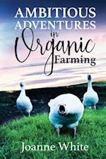 Ambitious Adventures in Organic Farming 