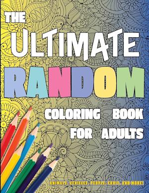 The Ultimate Random Coloring Book for Adults