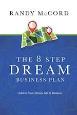 The 8 Step Dream Business Plan: Achieve Your Dream Life & Business 