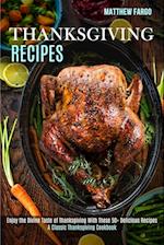 Thanksgiving Recipes: A Classic Thanksgiving Cookbook (Enjoy the Divine Taste of Thanksgiving With These 50+ Delicious Recipes) 