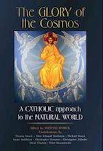 The Glory of the Cosmos: A Catholic Approach to the Natural World 