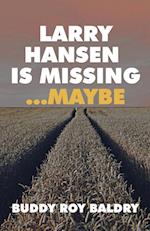 Larry Hansen Is Missing ...Maybe 