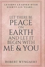 Let There Be Peace On Earth and Let It Begin With Me & You