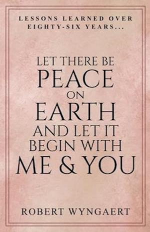 Let There Be Peace On Earth and Let It Begin With Me & You