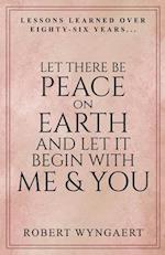 Let There Be Peace On Earth and Let It Begin With Me & You