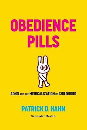 Obedience Pills: ADHD and the Medicalization of Childhood