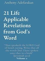 21 Life Applicable Revelations from God's Word: "Thus speaketh the LORD God of Israel, saying, Write thee all the words that I have spoken unto thee in a book"  [Jeremiah 30 : 2] Volume 2