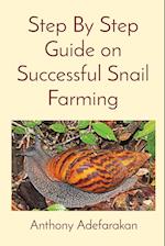 Step By Step Guide on Successful Snail Farming 