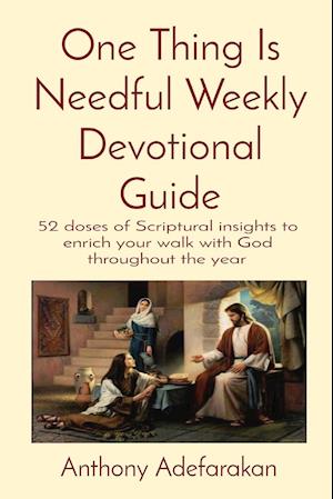 One Thing Is Needful Weekly Devotional Guide