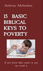 15 BASIC BIBLICAL KEYS TO POVERTY: If you know what causes it, you can avoid it. 