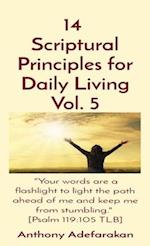 14  Scriptural Principles for Daily Living Vol. 5: 'Your words are a flashlight to light the path ahead of me and keep me from stumbling.'  [Psalm 119
