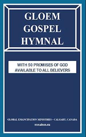 GLOEM GOSPEL HYMNAL: WITH 50 PROMISES OF GOD AVAILABLE TO ALL BELIEVERS