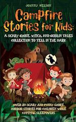 Campfire Stories for Kids: Over 20 Scary and Funny Short Horror Stories for Children While Camping or for Sleepovers 