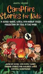 Campfire Stories for Kids: Over 20 Scary and Funny Short Horror Stories for Children While Camping or for Sleepovers 