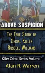 Above Suspicion ; The True Story of Russell Williams Serial Killer