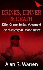 Dinner, Drinks & Death ; The True Story of Dennis Nilsen
