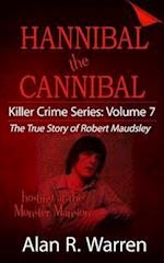 Hannibal the Cannibal ; The True Story of Robert Maudsley