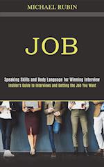 Job: Insider's Guide to Interviews and Getting the Job You Want (Speaking Skills and Body Language for Winning Interview) 