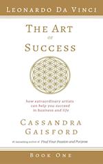 The Art of Success: Leonardo da Vinci: How Extraordinary Artists Can Help You Succeed in Business and Life 