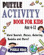 Puzzle Activity Book for kids Age 4-12: Word Search, Mazes, Coloring, Sudoku and More! 