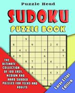 Sudoku Puzzle Book: The Ultimate Collection of 100 Easy, Medium and Hard Sudoku Puzzles for Teens and Adults - Large Print Edition 