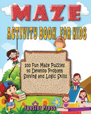 MAZE ACTIVITY BOOK FOR KIDS: 100 fun maze puzzles, Preschool to kindergarten, Develop Problem Solving and logic Skills