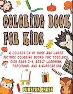 Coloring Book for Kids: A Collection of Easy and Large Picture Coloring Books for Toddlers, Kids Ages 2-6, Early Learning, Preschool and Kindergarten 