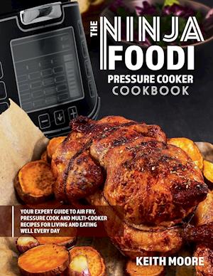 The Ninja Foodi Pressure Cooker Cookbook