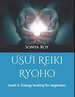 USUI Reiki Ryoho : Level 1: Energy healing for beginners 