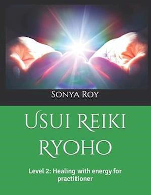 Usui Reiki Ryoho : Level 2: Healing with energy for practitioner