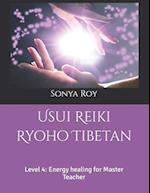 Usui Reiki Ryoho Tibetan: Level 4: Energy healing for Master Teacher 
