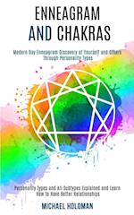 Enneagram and Chakras: Modern Day Enneagram Discovery of Yourself and Others Through Personality Types (Personality Types and All Subtypes Explained a