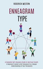 Enneagram Type: A Complete Self-discovery Guide to Spiritual Growth (A Beginner's Guide to Self-discovery for a Deeper Understanding of Your Personali