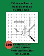 Number Search Puzzle Book: 300 Challenging Large Print Number Searches For Adults 