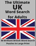 The Ultimate UK Word Search for Adults: 80 Brilliant British Word Search Puzzles in Large Print 