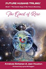 The Quest of Rose: The Cosmic Keys of Our Future Becoming 