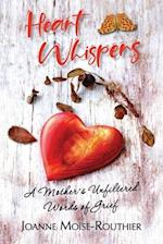 Heart Whispers: A Mother's Unfiltered Words of Grief 