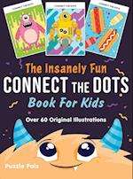 The Insanely Fun Connect The Dots Book For Kids: Over 60 Original Illustrations with Space, Underwater, Jungle, Food, Monster, and Robot Themes 