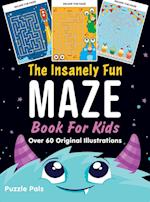 The Insanely Fun Maze Book For Kids: Over 60 Original Illustrations With Space, Underwater, Jungle, Food, Monster, and Robot Themes 