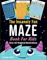 The Insanely Fun Maze Book For Kids: Over 60 Original Illustrations with Space, Underwater, Jungle, Food, Monster, and Robot Themes 