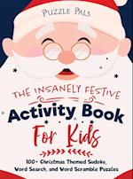 The Insanely Festive Activity Book For Kids: 100+ Christmas Themed Sudoku, Word Search, and Word Scramble Puzzles 
