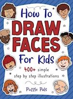 How To Draw Faces: 400 Step By Step Drawings For Kids 