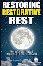 Restoring Restorative Rest: Proven Tactics To Reduce Insomnia Without The Guesswork 