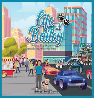 Life of Bailey: A True Life Story From Dog To Service Dog