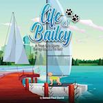 Life of Bailey: A True Life Story: Bailey Learns To Sail 