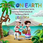 Kids on Earth A Children's Documentary Series Exploring Global Cultures & The Natural World: Costa Rica 