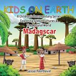Kids On Earth: A Children's Documentary Series Exploring Global Cultures & The Natural World: MADAGASCAR 